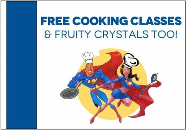 Free COOKING CLASSES, and fabulous fruity CRYSTALS