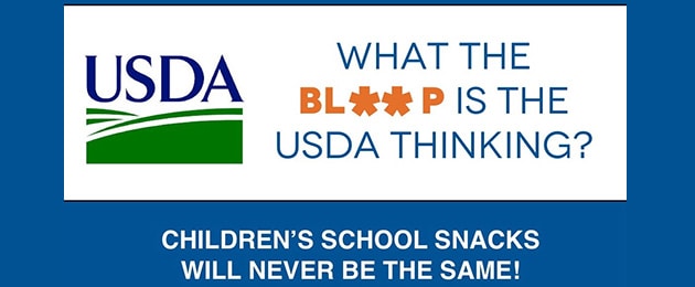 What The Bl**P Is The USDA Thinking? Chidren's School Snacks Will Never Be The Same.