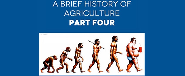 A Brief History of Agriculture, Part IV – Making Rich Food Choices for your Optimal Life