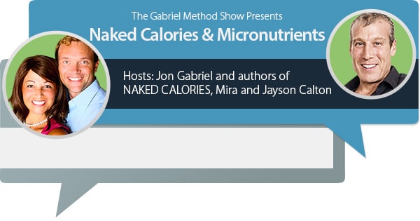 The Gabriel Method Show Presents Naked Calories & Micronutrients