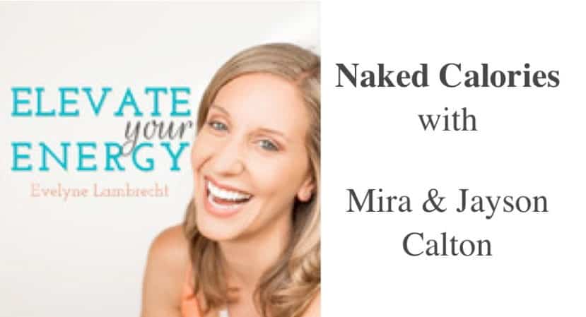 Naked Calories with Mira & Jayson Calton