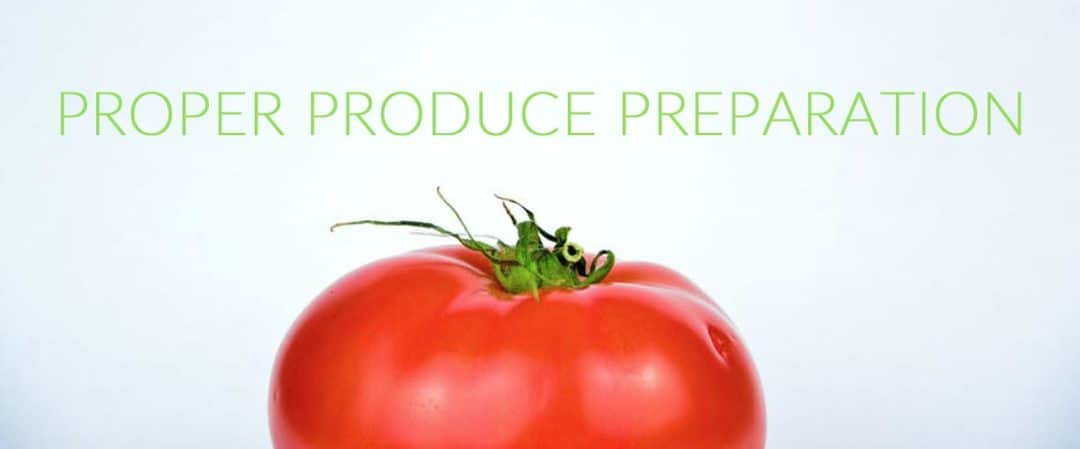 Proper Produce Preparation