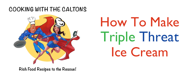How To Make Triple Threat Ice Cream