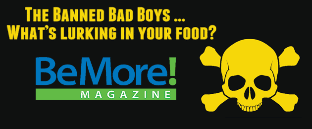 BeMore Magazine: Banned Ingredients