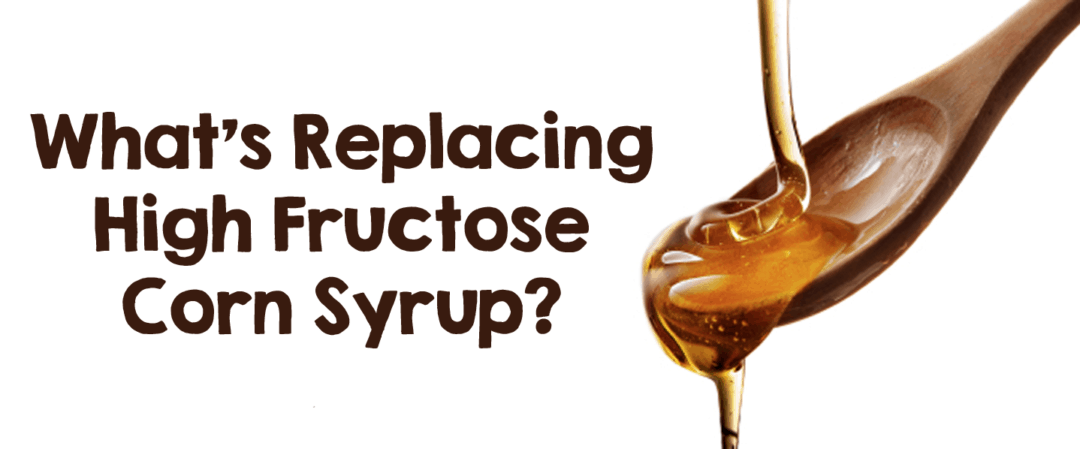 What's Replacing High Fructose Corn Syrup?
