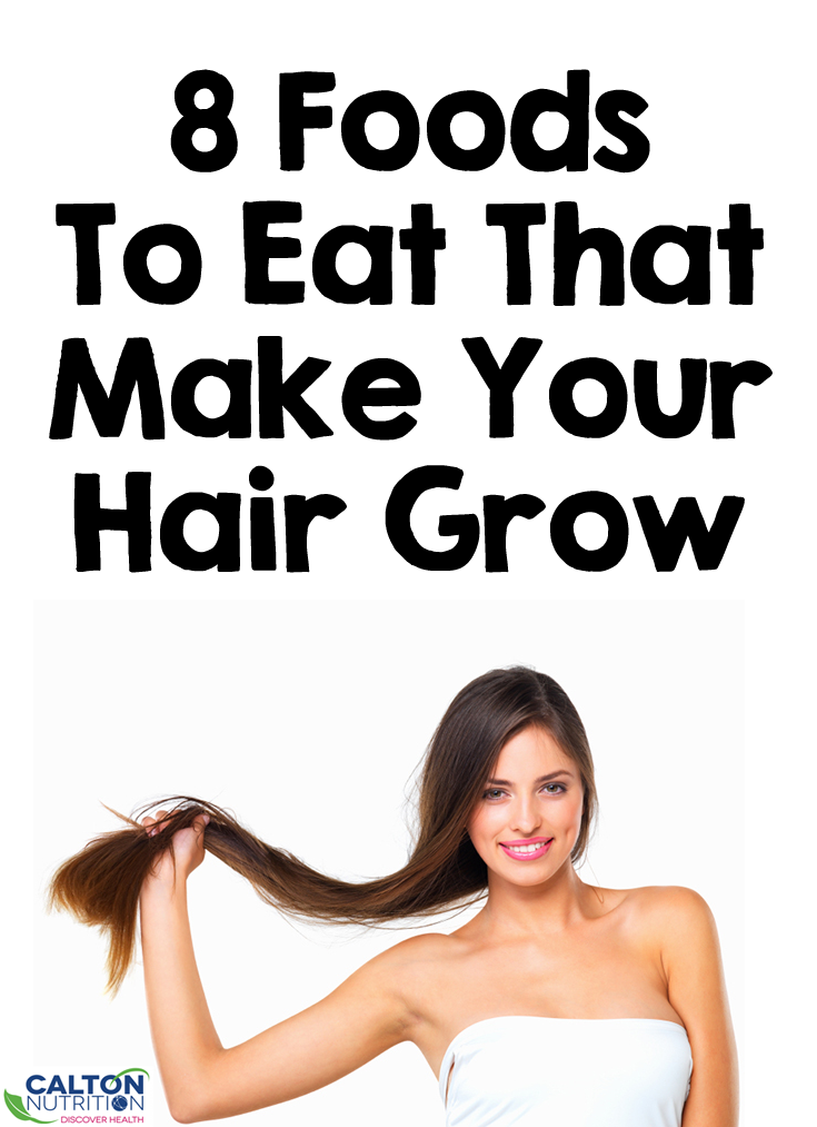 8 Foods To Make Your Hair Grow #caltonnutrition