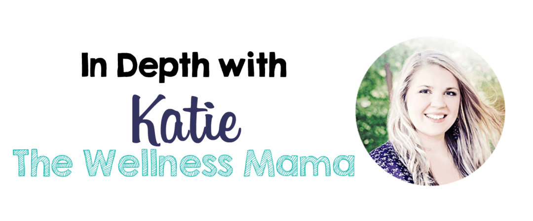 In-Depth with Katie The Wellness Mama