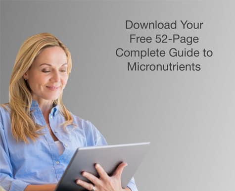 Download Your Free 52 Page Complete Guide To Micronutrients