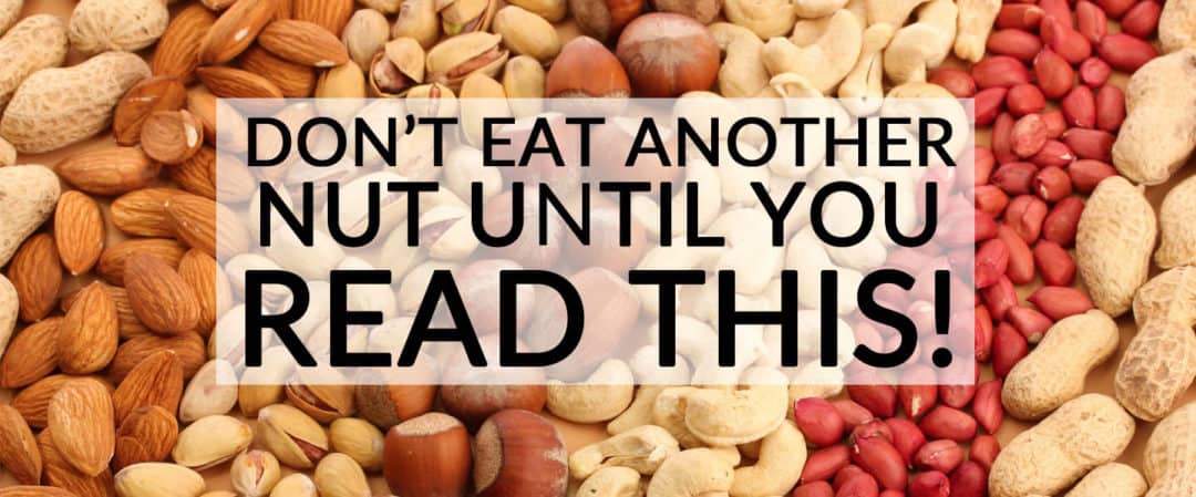 Don’t eat another nut before reading this!