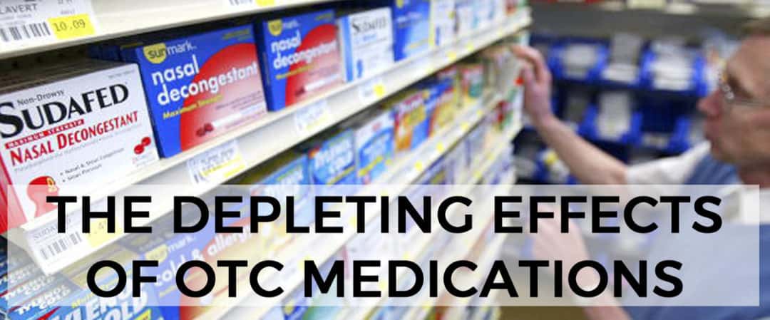 The Depleting Effects of Over-The-Counter Medications