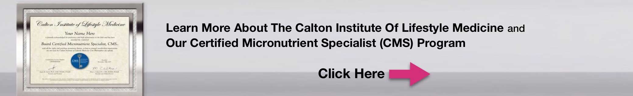 Learn more about the Calton Institute Of Lifestyle Medicine and Our Certified Micronutrient Specialist CMS Program
