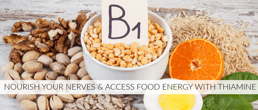 Nourish your Nerves & Access Food Energy with Thiamine (Vitamin B1)