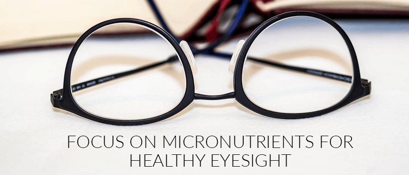 Focus on Micronutrients for Healthy Eyesight