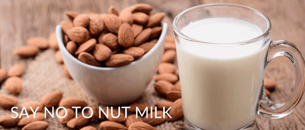 Say no to nut milk